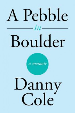 Könyv Pebble in Boulder Danny Cole