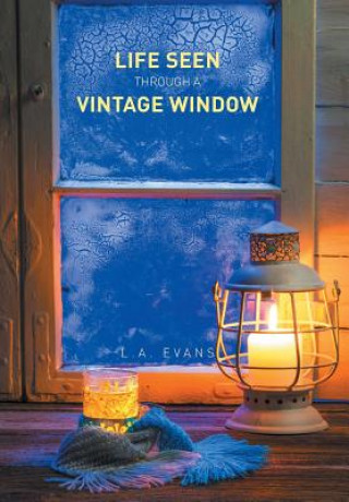 Carte Life Seen Through a Vintage Window L a Evans