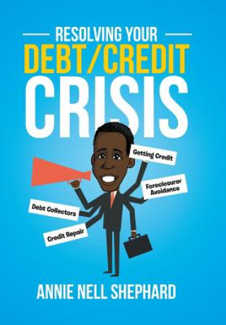 Knjiga Resolving Your Debt/Credit Crisis Annie Nell Shephard