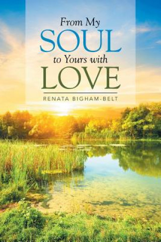 Book From My Soul to Yours with Love Renata Bigham-Belt