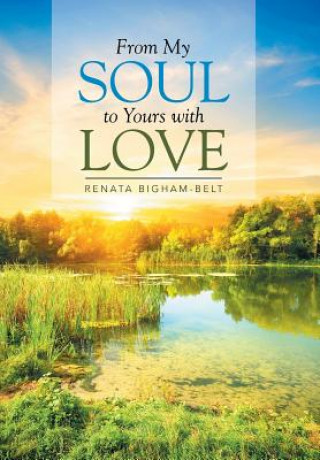 Book From My Soul to Yours with Love Renata Bigham-Belt