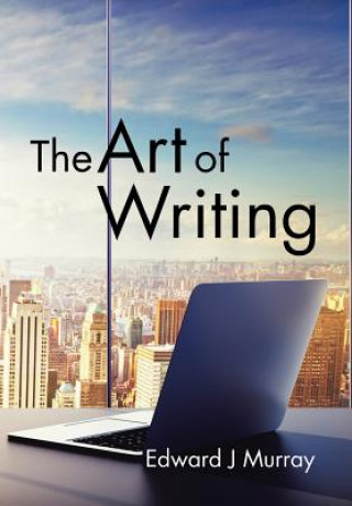 Kniha Art of Writing EDWARD J MURRAY