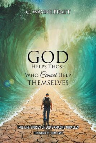 Книга God Helps Those Who Cannot Help Themselves C Wayne Pratt