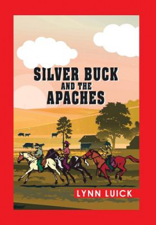 Kniha Silver Buck and the Apaches Lynn Luick