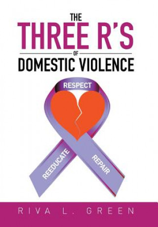 Knjiga Three R's of Domestic Violence Riva L Green