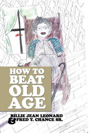Книга How to Beat Old Age Fred T Chance Sr