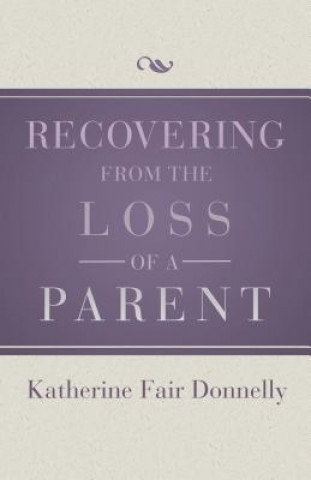 Carte Recovering from the Loss of a Parent Katherine Fair Donnelly