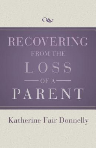 Libro Recovering from the Loss of a Parent Katherine Fair Donnelly