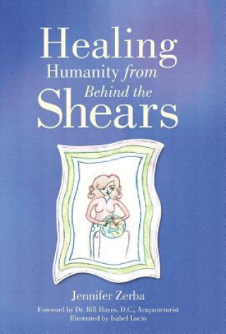 Carte Healing Humanity From Behind the Shears Jennifer Zerba