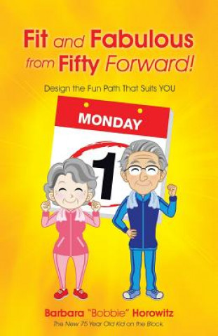 Kniha Fit and Fabulous from Fifty Forward! Barbara Bobbie Horowitz