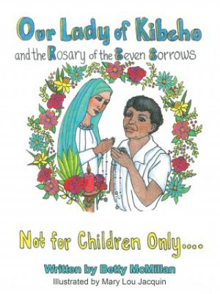 Kniha Our Lady of Kibeho and the Rosary of the Seven Sorrows BETTY MCMILLAN