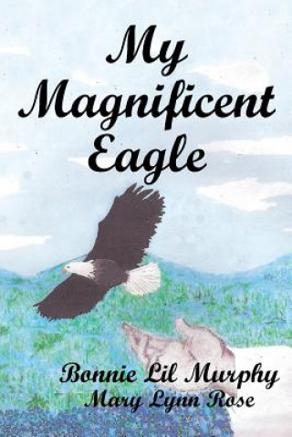 Libro My Magnificent Eagle Mary Lynn Rose