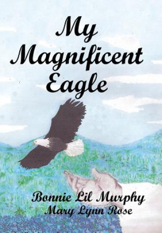 Kniha My Magnificent Eagle Mary Lynn Rose