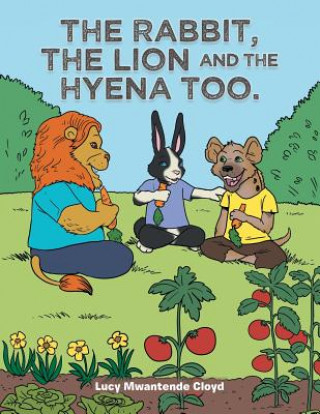 Libro Rabbit, the Lion and the Hyena Too. Lucy Mwantende Cloyd