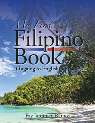 Könyv My First Filipino (Tagalog to English) Book Fay Jardinico Ramos