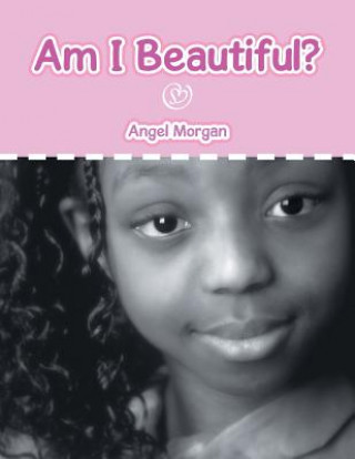 Könyv Am I Beautiful? Angel Morgan