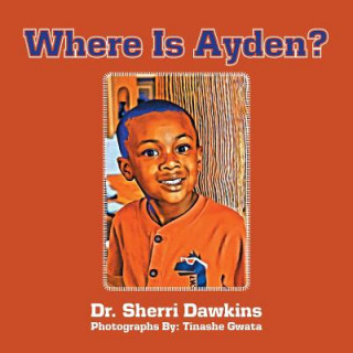 Kniha Where Is Ayden? Dr Sherri Dawkins