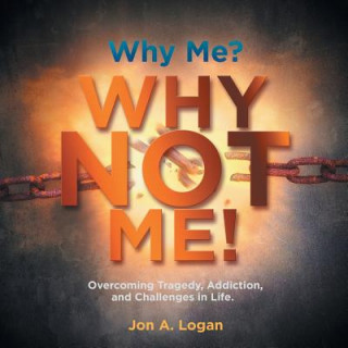 Książka Why Me? Why Not Me! Jon a Logan