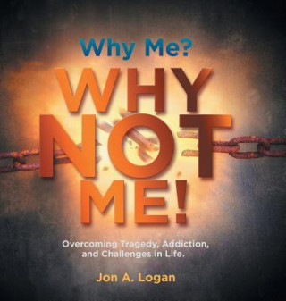 Livre Why Me? Why Not Me! Jon a Logan