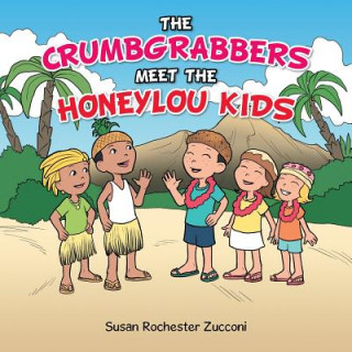 Knjiga Crumbgrabbers Meet the Honeylou Kids Susan Rochester Zucconi