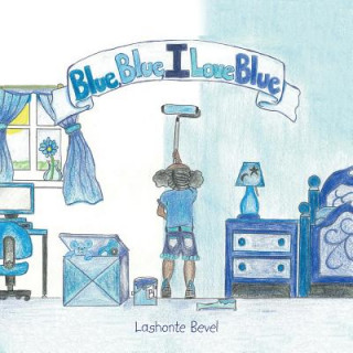 Knjiga Blue Blue I Love Blue Lashonte Bevel