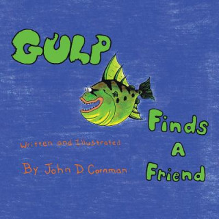 Könyv Gulp Finds a Friend John D Cornman