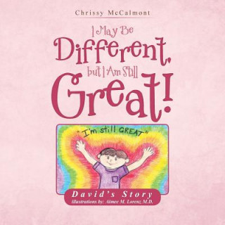 Kniha I May Be Different, But I Am Still Great! Chrissy McCalmont