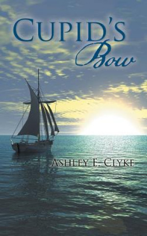 Knjiga Cupid's Bow Ashley E Clyke