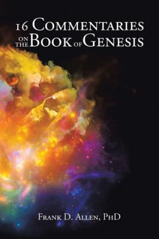 Carte 16 Commentaries on the Book of Genesis Frank D. Allen PhD
