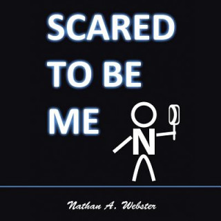 Carte Scared to Be Me Nathan A Webster