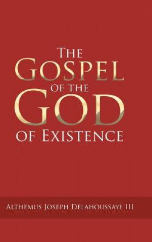 Книга Gospel of the God of Existence Althemus Joseph Delahoussaye III