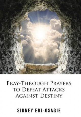 Livre Pray-Through Prayers to Defeat Attacks Against Destiny Sidney Edi-Osagie