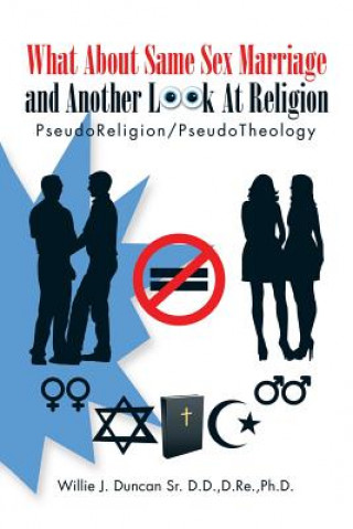 Kniha What About Same Sex Marriage and Another Look At Religion D.RE DUNCAN SR. D.D.