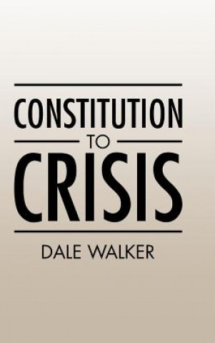 Książka Constitution to Crisis Dale Walker