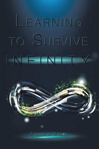 Könyv Learning to Survive Infinity Steven J Bingel