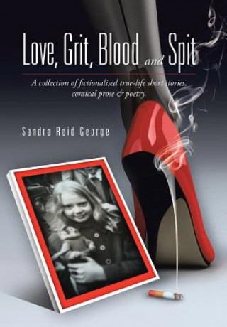 Könyv Love, Grit, Blood and Spit Sandra Reid George
