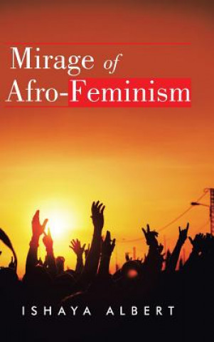 Kniha Mirage of Afro-Feminism Ishaya Albert
