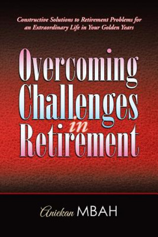 Könyv Overcoming Challenges in Retirement Aniekan Mbah