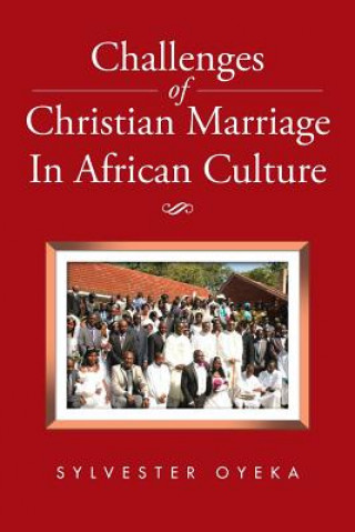 Книга Challenges of Christian Marriage In African Culture Sylvester Oyeka
