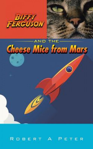 Buch Biffy Ferguson and the Cheese Mice from Mars Robert a Peter