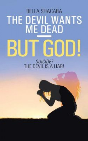 Carte Devil Wants Me Dead-But God! Bella Shacara