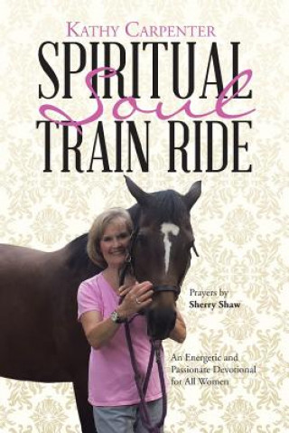 Kniha Spiritual Soul Train Ride Kathy Carpenter