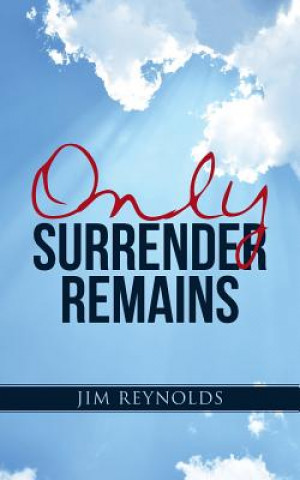 Book Only Surrender Remains Jim Reynolds