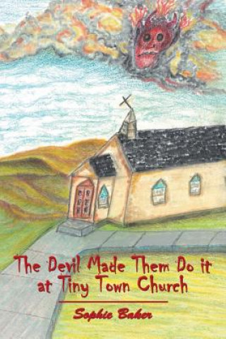 Knjiga Devil Made Them Do it at Tiny Town Church Sophie Baker