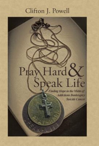Kniha Pray Hard & Speak Life Clifton J Powell