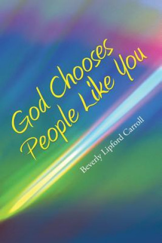 Livre God Chooses People Like You BEVERLY LIP CARROLL