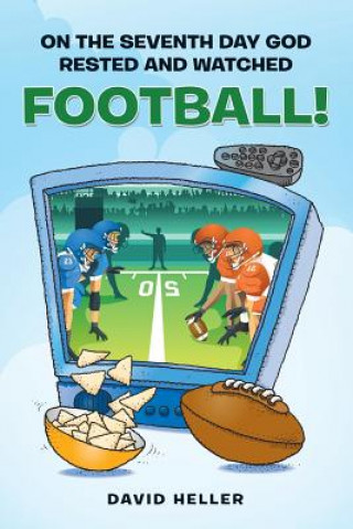 Carte On the Seventh Day God Rested and Watched Football! David Heller
