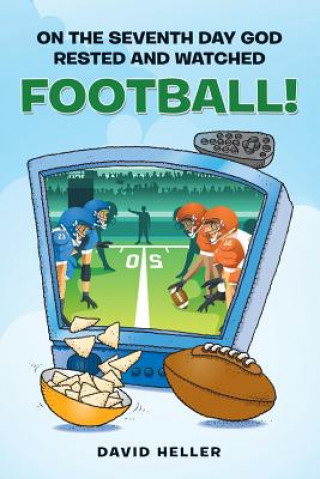 Buch On the Seventh Day God Rested and Watched Football! David Heller