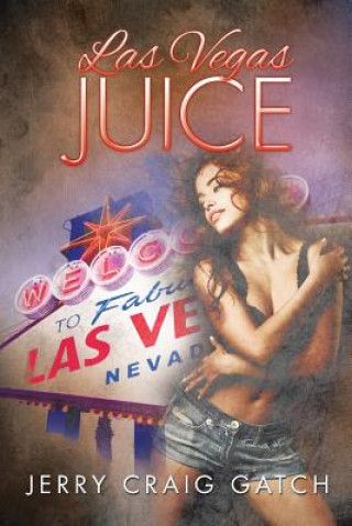 Knjiga Las Vegas Juice JERRY CRAIG GATCH