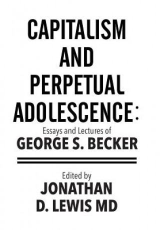 Книга Capitalism and Perpetual Adolescence George S Becker